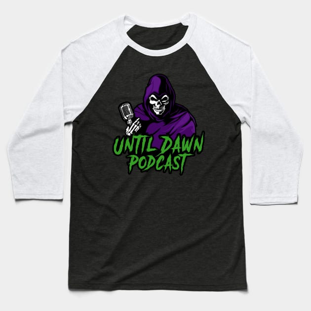 Until Dawn Podcast Baseball T-Shirt by Until Dawn Podcast